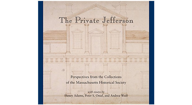 The Private Jefferson: Perspectives from the Collections of the Massachusetts Historical Society from the Virginia Historical Society